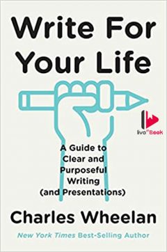 Write for Your Life: A Guide to Clear and Purposeful Writing (and Presentations) [Audiobook] For free