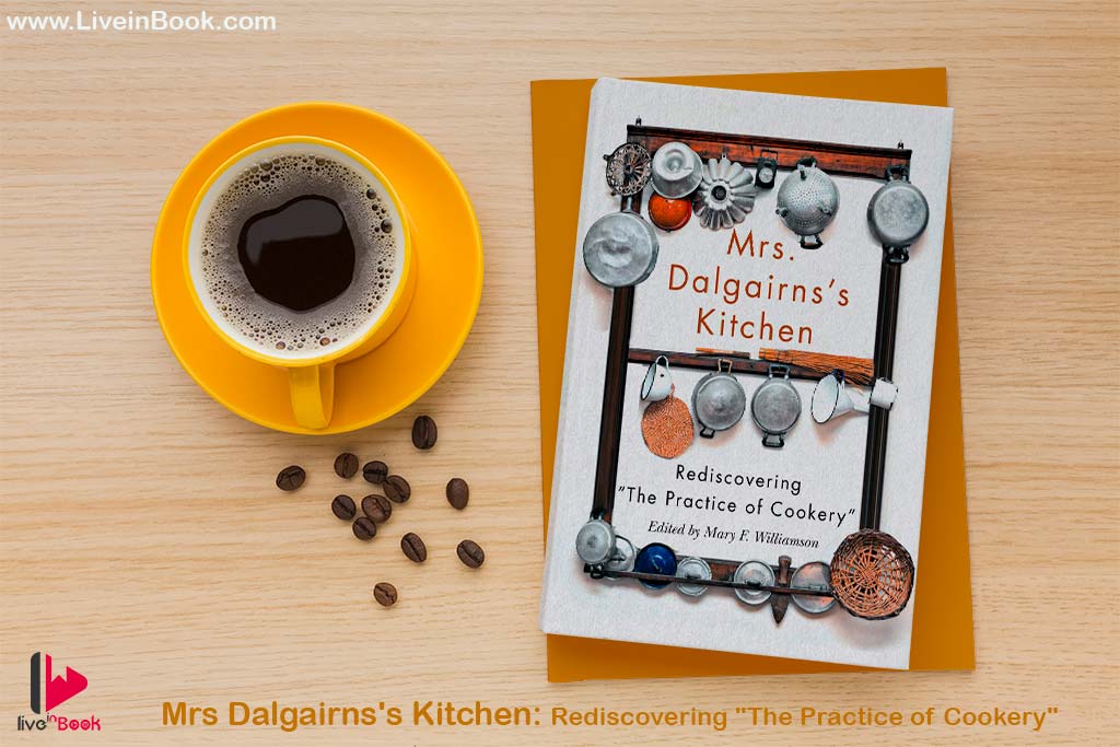 Download eBook PDF Free Mrs Dalgairns's Kitchen: Rediscovering 