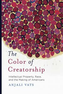 Download eBook The Color of Creatorship: Intellectual Property, Race, and the Making of Americans 2020