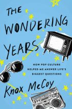 Download eBook The Wondering Years: How Pop Culture Helped Me Answer Lifeâ€™s Biggest Questions 2018 Free