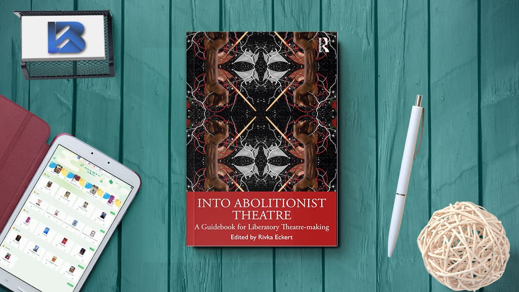 Into Abolitionist Theatre: A Guidebook for Liberatory Theatre-making 2024 Download