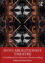 Into Abolitionist Theatre: A Guidebook for Liberatory Theatre-making 2024 Download