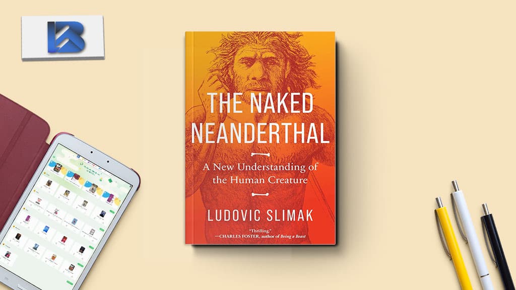 The Naked Neanderthal: A New Understanding of the Human Creature 2024 Download