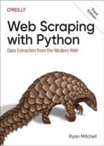 Web Scraping with Python: Data Extraction from the Modern Web, 3rd Edition Free Download